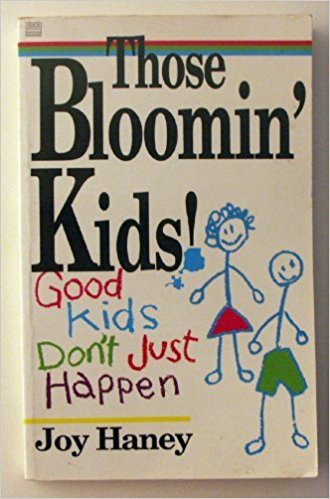 Those bloomin' kids: Good Kids Don't Just Happen PB - Joy Haney